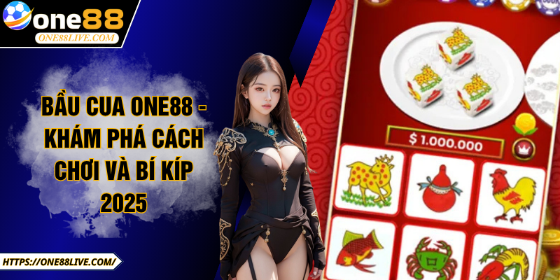 Bầu Cua One88 - Khám Phá Cách Chơi Và Bí Kíp 2025
